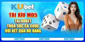 Tài xỉu md5 tại kubet: Thỏa sức cá cược với kết quả rõ ràng