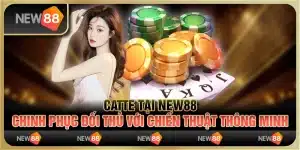 Khám phá bài catte tại new88