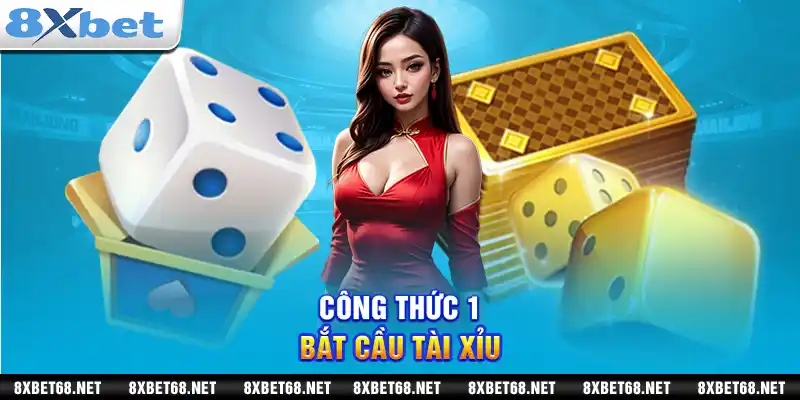 Công thức 1: Bắt cầu tài xỉu