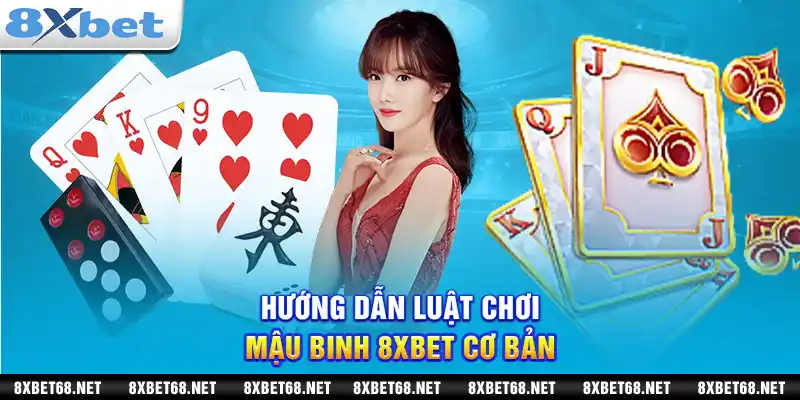 Hướng dẫn luật chơi mậu binh 8xbet cơ bản