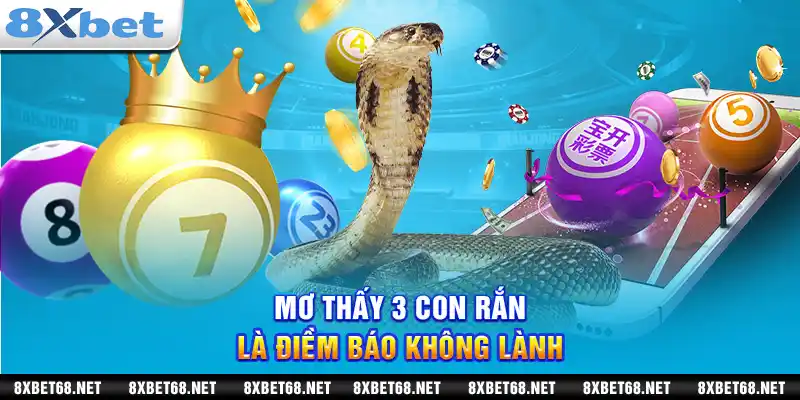 Mơ thấy 3 con rắn là điềm báo không lành