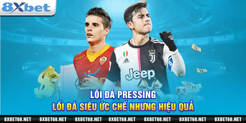 Lối đá pressing: Lối đá siêu ức chế nhưng hiệu quả