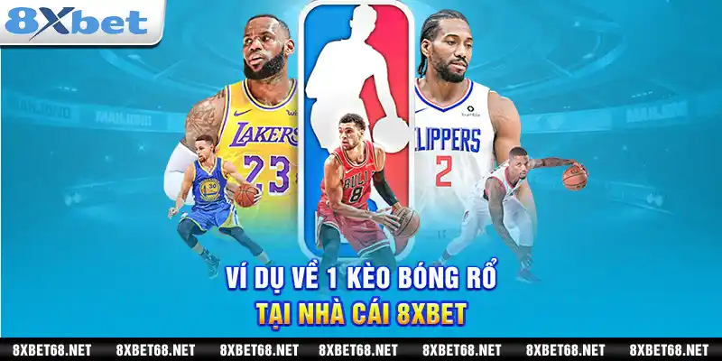 Ví dụ về 1 kèo bóng rổ tại 8xbet