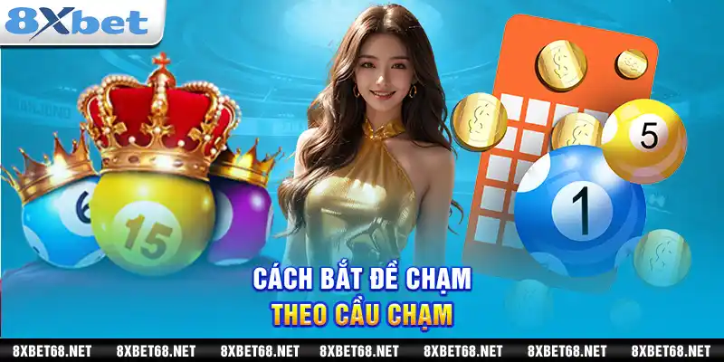 Cách bắt đề chạm theo cầu chạm