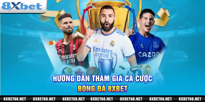 Hướng dẫn tham gia cá cược bóng đá 8xbet