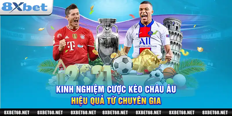 Kinh nghiệm cược kèo Châu Âu hiệu quả từ chuyên gia