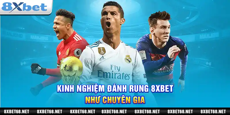 Kinh nghiệm đánh rung 8xbet như chuyên gia