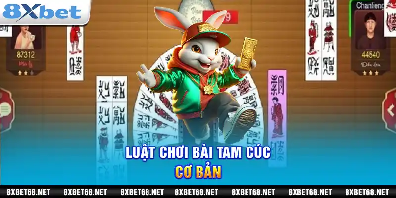 Luật chơi bài tam cúc cơ bản