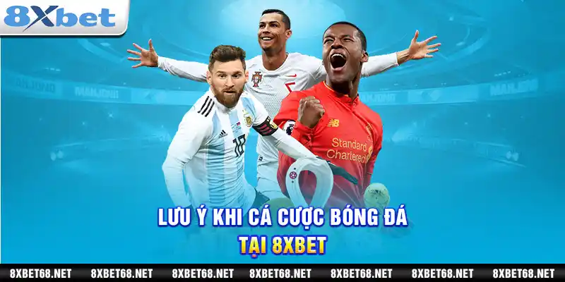 Lưu ý khi cá cược bóng đá tại 8xbet