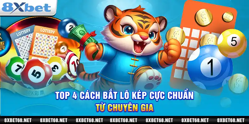 Top 4 cách bắt lô kép cực chuẩn từ chuyên gia