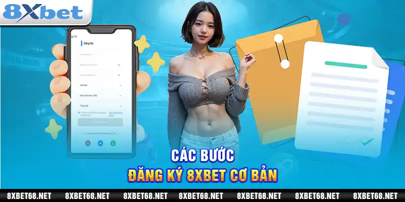 Các bước đăng ký 8xbet cơ bản