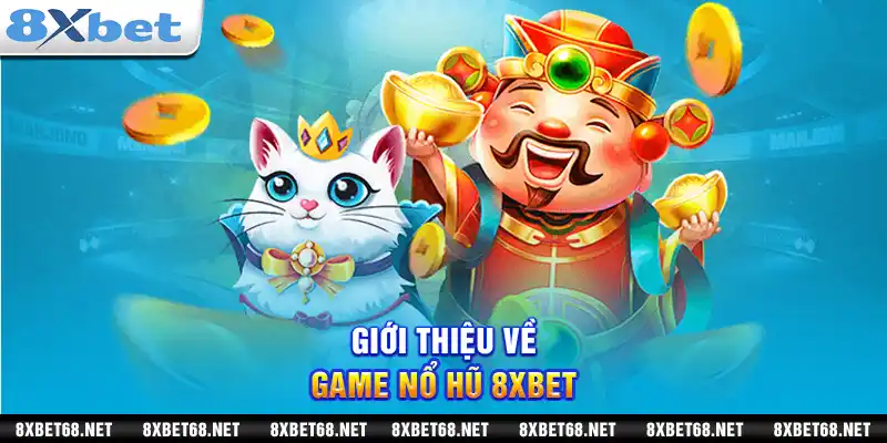 Giới thiệu về game nổ hũ 8xbet