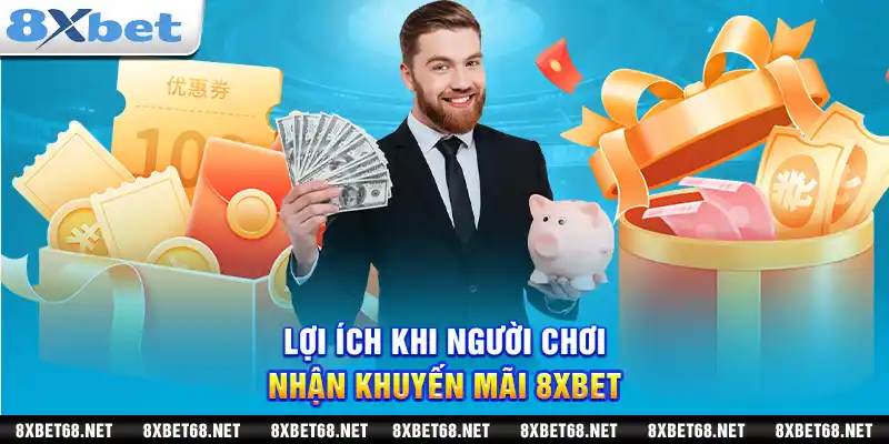 Lợi ích khi người chơi nhận khuyến mãi 8xbet