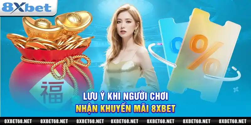 Lưu ý khi người chơi nhận khuyến mãi 8xbet