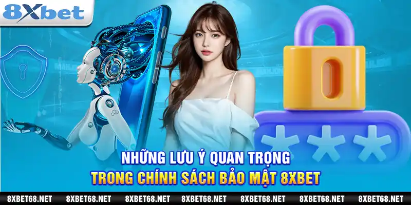 Những lưu ý quan trọng trong chính sách bảo mật 8xbet