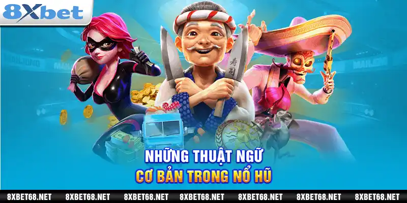 Những thuật ngữ cơ bản trong nổ hũ