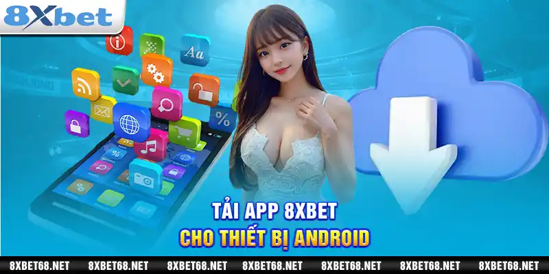 Tải app 8xbet cho thiết bị android